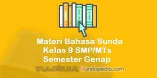 Kritik dan saran dapat anda sampaikan. Materi Bahasa Sunda Kelas 9 Smp Mts Semester Genap Kurikulum 2013 Sundapedia Com