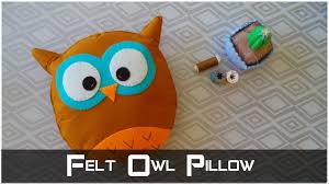 You'll definitely want to make more than one of these! Diy Felt Owl Pillow My Crafting World Youtube