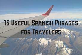 Don't look a gift horse in the mouth. 15 Most Useful Spanish Phrases For Travelers