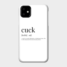 Cuck Definition - Cuck - Phone Case | TeePublic