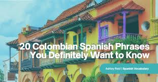 20 colombian spanish phrases you