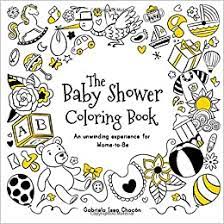If you're expecting, your friends and family will probably want to throw you a shower. Amazon Com The Baby Shower Coloring Book An Unwinding Experience For Moms To Be 9781548824952 Issa Chacon Gabriela Books