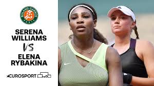 Elena rybakina is playing next match on 24 jul 2021 against stosur s. Serena Williams V Elena Rybakina 2021 Roland Garros Round 4 Highlights Tennis Eurosport Youtube