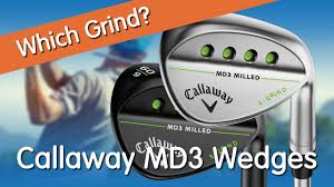 Which Grind Callaway Md3 Wedges Should I Buy