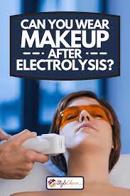 can you wear makeup after electrolysis