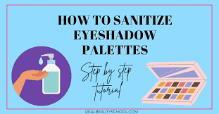 how to sanitize eyeshadow palettes 1