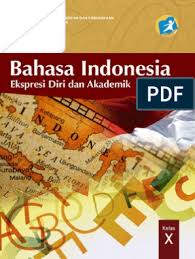 Contoh soal bahasa indonesia kelas 10 semester 2 berilah tanda silang x pada huruf a b c atau d di depan jawaban yang benar. Buku Bahasa Indonesia Kelas 10 Sma Krikulum 2013 Buku Siswa Pdf