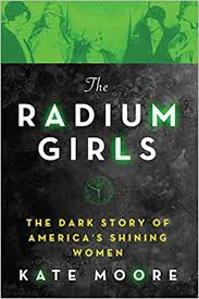 The Radium Girls The Dark Story Of Americas Shining Women