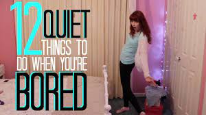 12 quiet things to do when you re bored