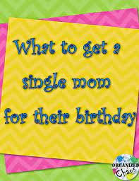 mommy monday what to get a single mom