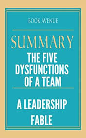 Overcoming the five dysfunctions of a team. Summary Of The Five Dysfunctions Of A Team A Leadership Fable Free Pdf Epub Download