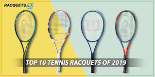 top 10 tennis racquets of 2019