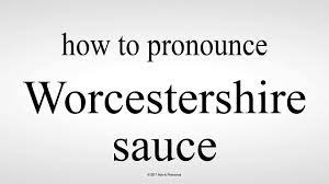 Did we make you hungry for worcestershire sauce recipes? How To Pronounce Worcestershire Sauce Youtube
