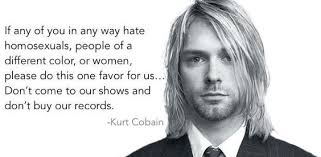 He was an american musician who passed away on 5 april. Amazing Kurt Cobain Quotes