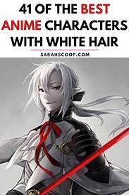 41 of the Best White Haired Anime Characters - Sarah Scoop