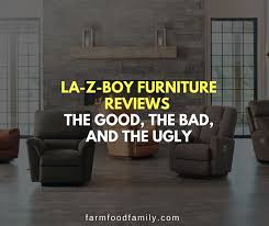 la z boy furniture reviews the good