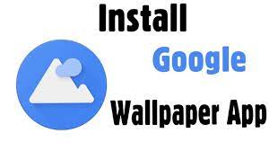 install google wallpaper app in android