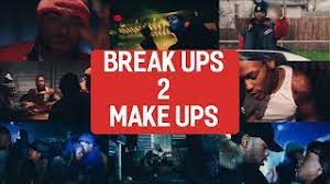 break ups 2 make ups s you