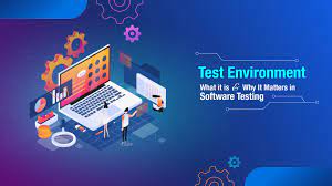 test environment what it is and why it