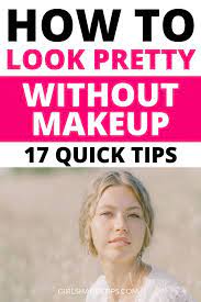 how to look pretty without makeup in 5