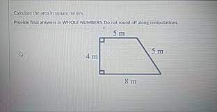 It is simply the area of the floor of the. Calculate The Area In Square Meters Provide Final Chegg Com