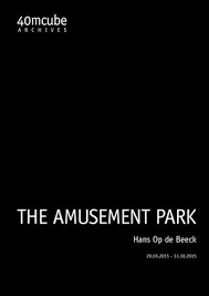 Hans Op De Beeck The Amusement Park