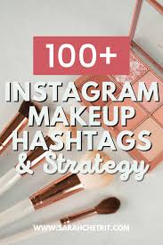 100 best makeup hashs to grow your