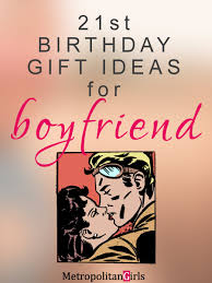 21st birthday gifts for your boyfriend