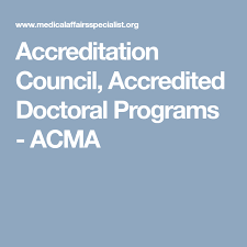 Accreditation Council Accredited Doctoral Programs Acma