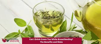 drink green tea while tfeeding