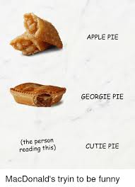 Apple Pie Georgie Pie The Person Reading This Cutie Pie