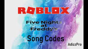 roblox fnaf song codes you