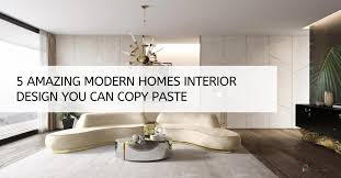 5 amazing modern homes interior design