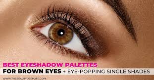 best eyeshadow palettes for brown eyes