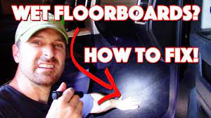 wet floorboards in your vehicle why it