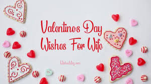 Valentine's day is the perfect time to show your love and care to your special someone, and giving gifts is the perfect gesture to express your appreciation. 60 Valentines Day Wishes For Wife Romantic Quotes