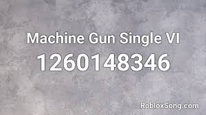 This roblox id database will only get better with your input and feedback! Machine Gun Single Vi Roblox Id Roblox Music Codes