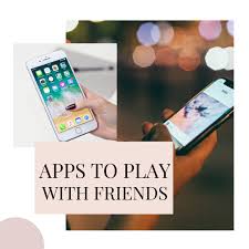 dozens of apps to play with friends