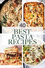 40 best pasta recipes ahead of thyme