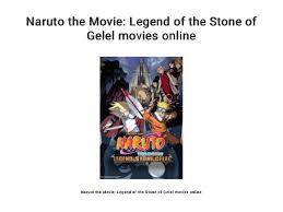 Maboroshi no chiteiiseki dattebayo!, 劇場版 naruto 大激突! Naruto The Movie Legend Of The Stone Of Gelel Movies Online