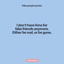 The 50 best fake people quotes. Best 161 Fake People Quotes To Remember In Life Great Big Minds