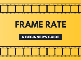 frame rate a beginner s guide