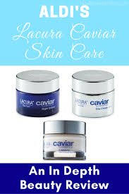 aldi s lacura caviar skin care range