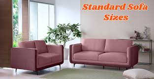 standard sofa sizes how to choose the