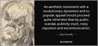 Cyril Connolly quote: An aesthetic movement with a revolutionary ... via Relatably.com