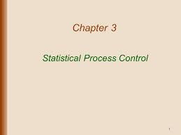 Statistical Process Control 1 Chapter 3 Lecture Outline