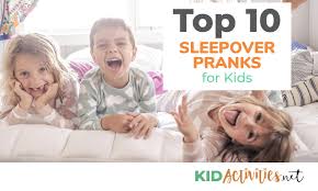 top 10 sleepover pranks for kids