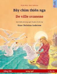 Bầy chim thiên nga - De ville svanene (tiếng Việt - tiếng Na Uy): Sách  thiếu nhi song ngữ dựa theo truyện cổ tích của Hans Christian Andersen  (Sefa Picture Books in