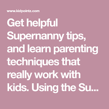 Get Helpful Supernanny Tips And Learn Parenting Techniques