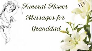 What to write in funeral flower messages; Funeral Flower Messages For Grandad Best Message